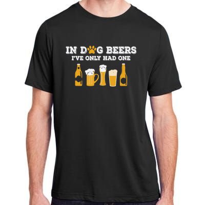 In Dog Beers I've Only Had One Funny ETOH Tee Adult ChromaSoft Performance T-Shirt