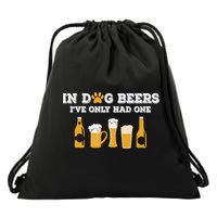 In Dog Beers I've Only Had One Funny ETOH Tee Drawstring Bag