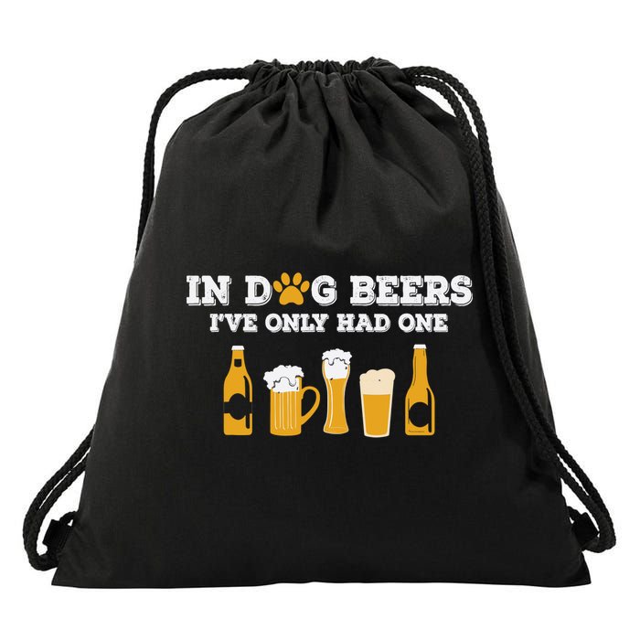 In Dog Beers I've Only Had One Funny ETOH Tee Drawstring Bag