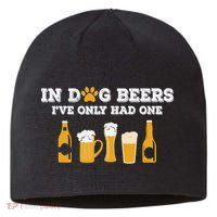 In Dog Beers I've Only Had One Funny ETOH Tee Sustainable Beanie