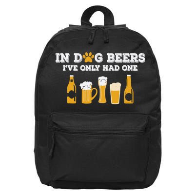 In Dog Beers I've Only Had One Funny ETOH Tee 16 in Basic Backpack