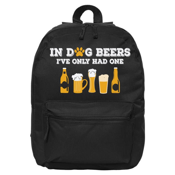 In Dog Beers I've Only Had One Funny ETOH Tee 16 in Basic Backpack