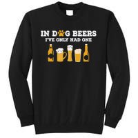 In Dog Beers I've Only Had One Funny ETOH Tee Tall Sweatshirt