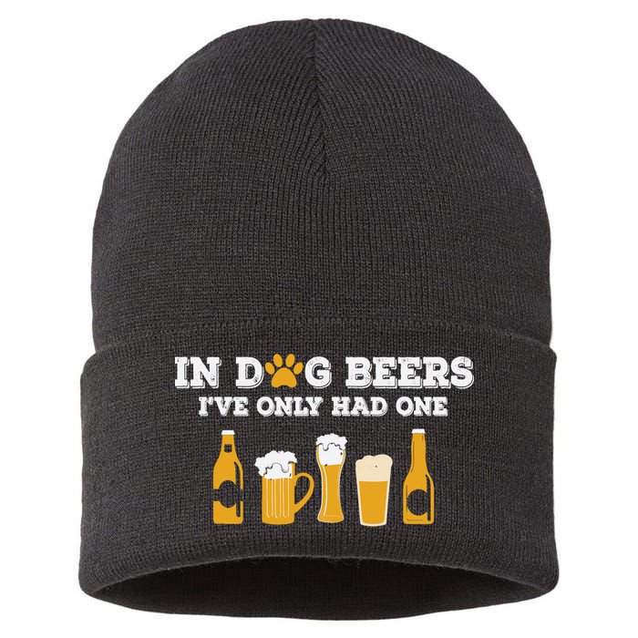 In Dog Beers I've Only Had One Funny ETOH Tee Sustainable Knit Beanie