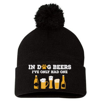 In Dog Beers I've Only Had One Funny ETOH Tee Pom Pom 12in Knit Beanie