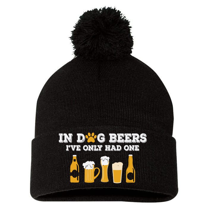 In Dog Beers I've Only Had One Funny ETOH Tee Pom Pom 12in Knit Beanie