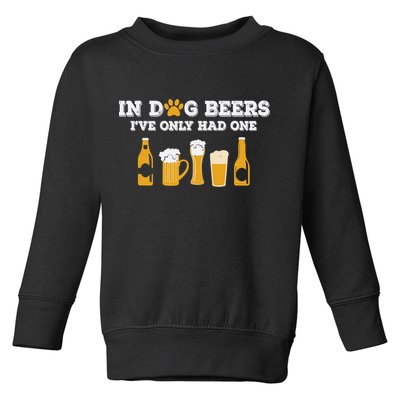 In Dog Beers I've Only Had One Funny ETOH Tee Toddler Sweatshirt