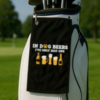 In Dog Beers I've Only Had One Funny ETOH Tee Golf Towel