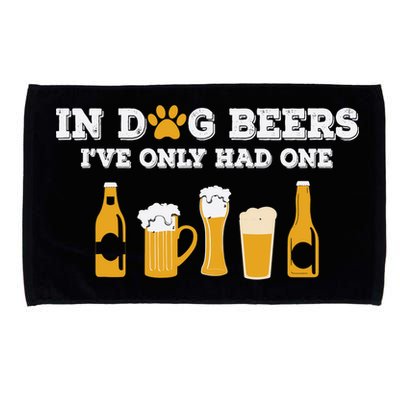 In Dog Beers I've Only Had One Funny ETOH Tee Microfiber Hand Towel