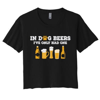 In Dog Beers I've Only Had One Funny ETOH Tee Crop Top