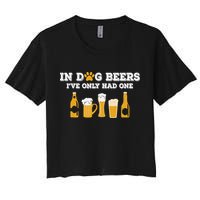 In Dog Beers I've Only Had One Funny ETOH Tee Crop Top
