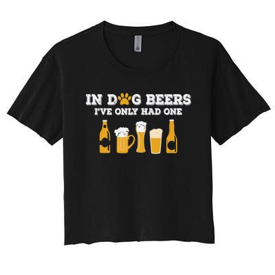 In Dog Beers I've Only Had One Funny ETOH Tee Women's Crop Top Tee