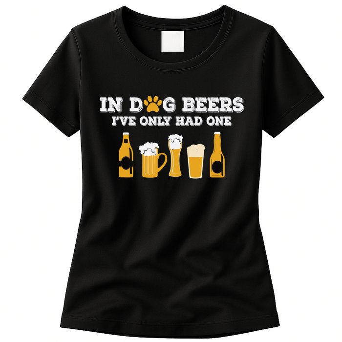 In Dog Beers I've Only Had One Funny ETOH Tee Womens T-Shirt