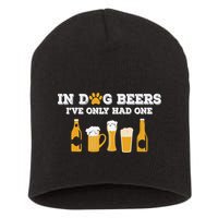In Dog Beers I've Only Had One Funny ETOH Tee Short Acrylic Beanie