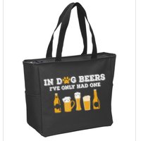 In Dog Beers I've Only Had One Funny ETOH Tee Zip Tote Bag