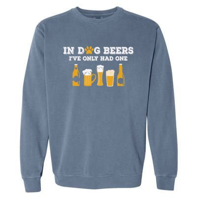 In Dog Beers I've Only Had One Funny ETOH Tee Garment-Dyed Sweatshirt