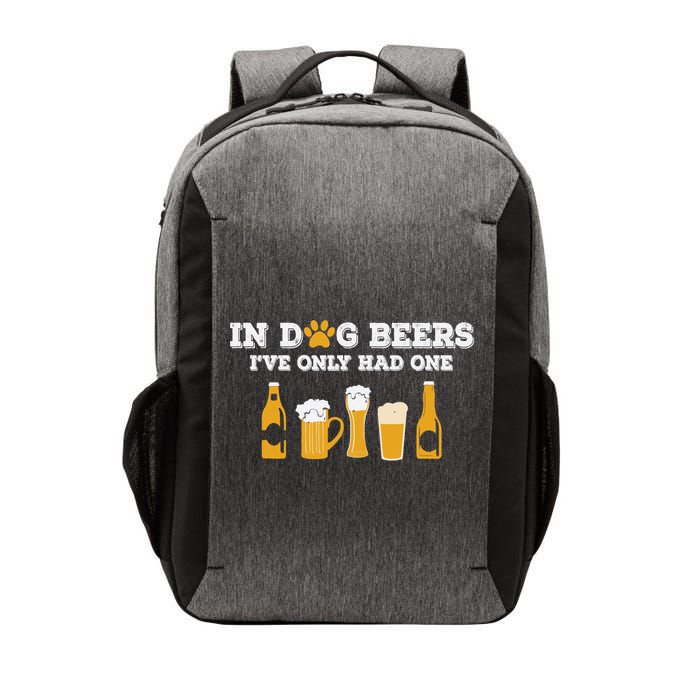 In Dog Beers I've Only Had One Funny ETOH Tee Vector Backpack