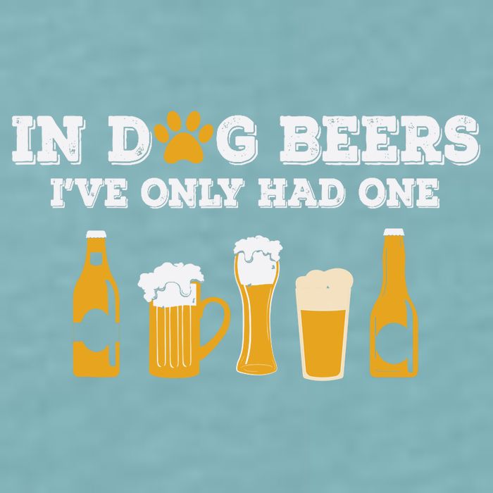 In Dog Beers I've Only Had One Funny ETOH Tee Sueded Cloud Jersey T-Shirt