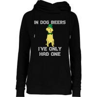 In Dog Beers I've Only Had One St. Patrick's Day Tee Womens Funnel Neck Pullover Hood