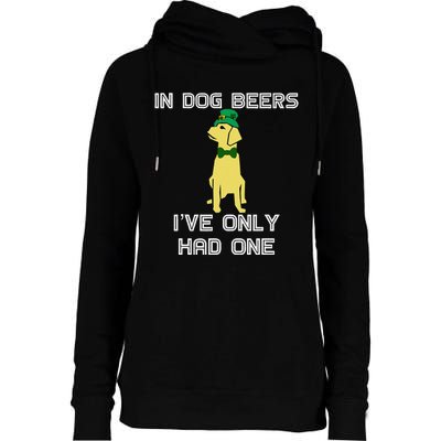 In Dog Beers I've Only Had One St. Patrick's Day Tee Womens Funnel Neck Pullover Hood