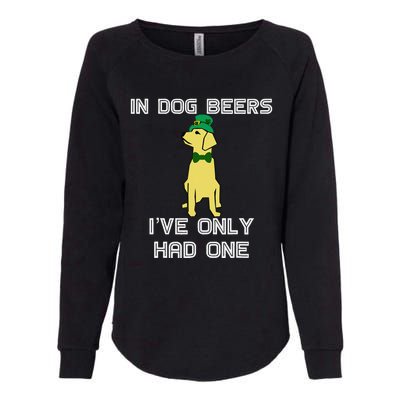 In Dog Beers I've Only Had One St. Patrick's Day Tee Womens California Wash Sweatshirt