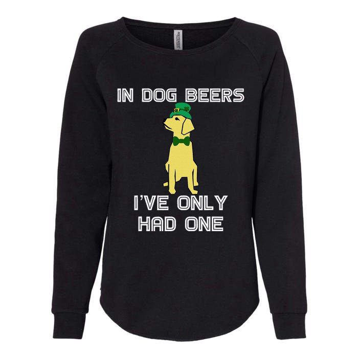 In Dog Beers I've Only Had One St. Patrick's Day Tee Womens California Wash Sweatshirt