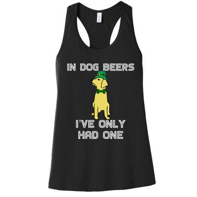 In Dog Beers I've Only Had One St. Patrick's Day Tee Women's Racerback Tank