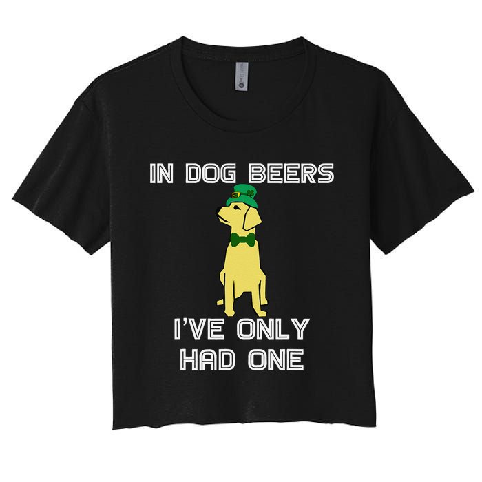 In Dog Beers I've Only Had One St. Patrick's Day Tee Women's Crop Top Tee