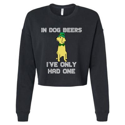 In Dog Beers I've Only Had One St. Patrick's Day Tee Cropped Pullover Crew