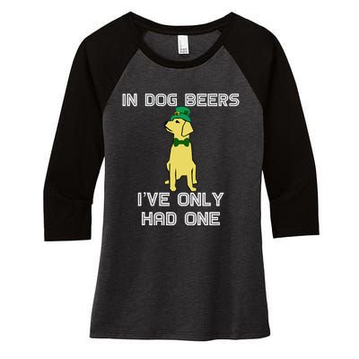 In Dog Beers I've Only Had One St. Patrick's Day Tee Women's Tri-Blend 3/4-Sleeve Raglan Shirt