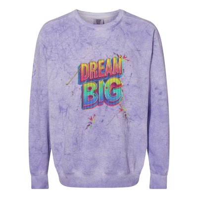 Inspirational Dream Big Colorblast Crewneck Sweatshirt