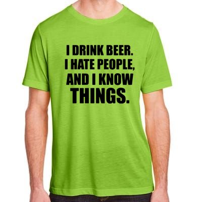 I Drink Beer I Hate People And I Know Things Adult ChromaSoft Performance T-Shirt