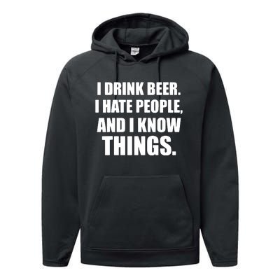 I Drink Beer I Hate People And I Know Things Performance Fleece Hoodie