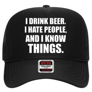 I Drink Beer I Hate People And I Know Things High Crown Mesh Back Trucker Hat