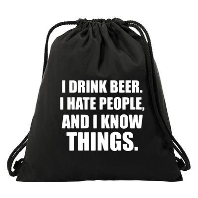 I Drink Beer I Hate People And I Know Things Drawstring Bag