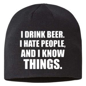 I Drink Beer I Hate People And I Know Things Sustainable Beanie