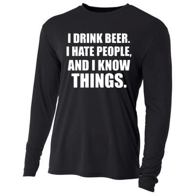 I Drink Beer I Hate People And I Know Things Cooling Performance Long Sleeve Crew