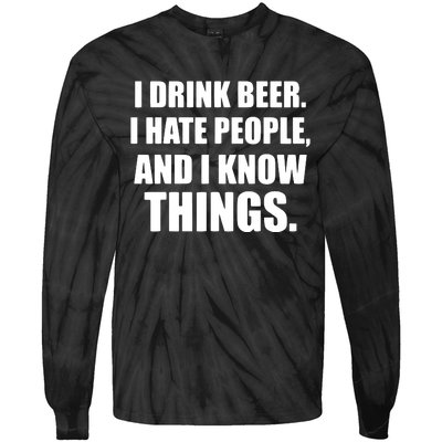 I Drink Beer I Hate People And I Know Things Tie-Dye Long Sleeve Shirt