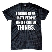 I Drink Beer I Hate People And I Know Things Tie-Dye T-Shirt