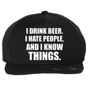 I Drink Beer I Hate People And I Know Things Wool Snapback Cap