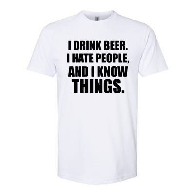 I Drink Beer I Hate People And I Know Things Softstyle® CVC T-Shirt