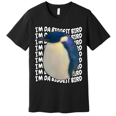 I'm Da Biggest Bird Meme For Bird Lovers Meme Enthusiasts Premium T-Shirt