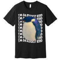 I'm Da Biggest Bird Meme For Bird Lovers Meme Enthusiasts Premium T-Shirt