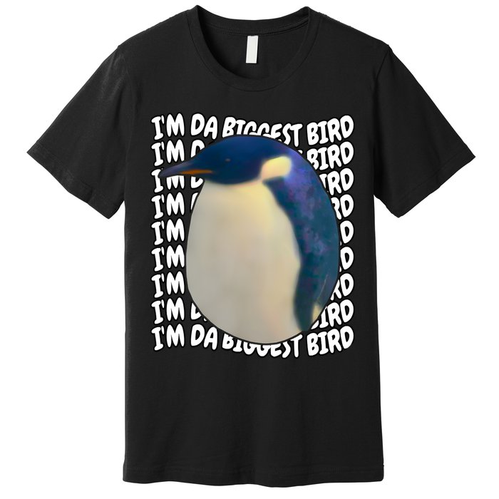 I'm Da Biggest Bird Meme For Bird Lovers Meme Enthusiasts Premium T-Shirt