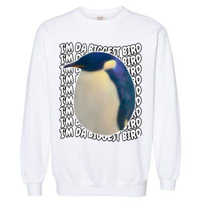 I'm Da Biggest Bird Meme For Bird Lovers Meme Enthusiasts Garment-Dyed Sweatshirt