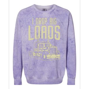 I Drop Big Loads Semi Truck Trucking Driver Trucker Gift Colorblast Crewneck Sweatshirt