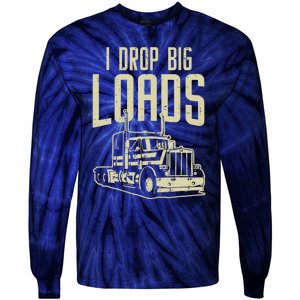 I Drop Big Loads Semi Truck Trucking Driver Trucker Gift Tie-Dye Long Sleeve Shirt