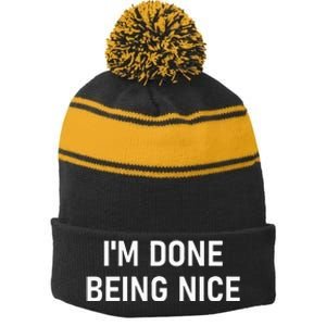 IM Done Being Nice Funny Jokes Sarcastic Stripe Pom Pom Beanie