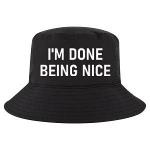 IM Done Being Nice Funny Jokes Sarcastic Cool Comfort Performance Bucket Hat