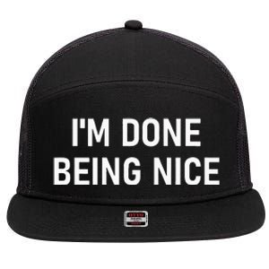 IM Done Being Nice Funny Jokes Sarcastic 7 Panel Mesh Trucker Snapback Hat